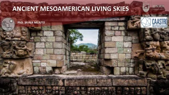 ANCIENT MESOAMERICAN LIVING SKIES  PhD. JAVIER MEJUTO  WHY ASTRONOMY?    ASTRONOMY AS A SURVIVAL