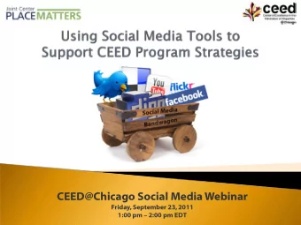 CEED@Chicago Social Media Webinar  Friday, September 23, 2011  1:00 pm  2:00 pm EDT  If you