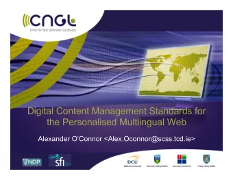 Digital Content Management Standards for  the Personalised Multlingual Web  Alexander OConnor