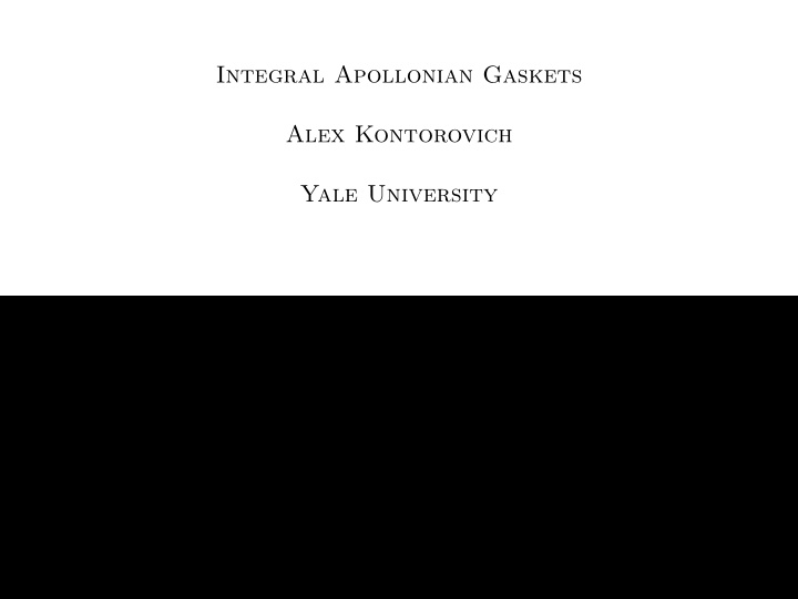 integral apollonian gaskets alex kontorovich yale