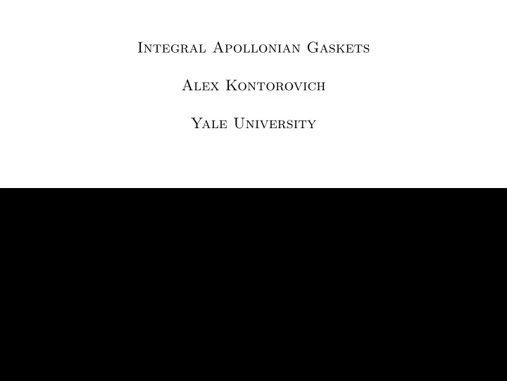 integral apollonian gaskets alex kontorovich yale