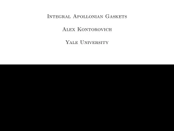 Integral Apollonian Gaskets  Alex Kontorovich  Yale University  Apollonius of Perga (262-190 BCE)