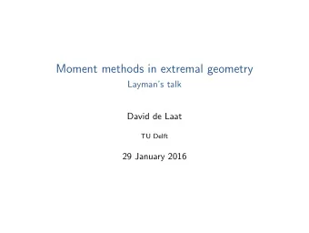 Moment methods in extremal geometry  Laymans talk  David de Laat  TU Delft  29 January 2016