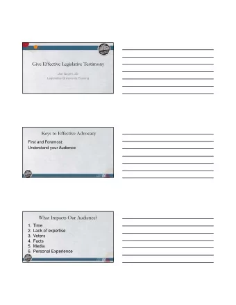 Give Effective Legislative Testimony  Joe Gagen, JD  Legislative Grassroots Training  Keys to