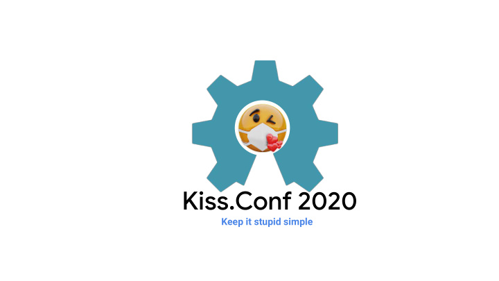 kiss conf 2020