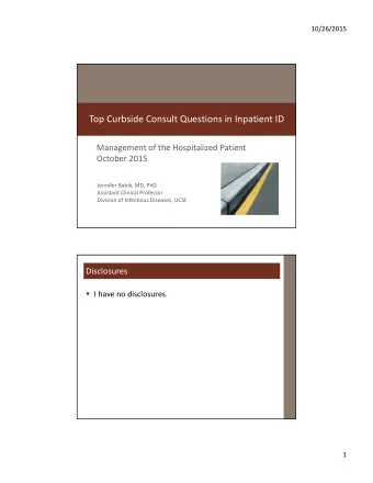 Top Curbside Consult Questions in Inpatient ID Management of the Hospitalized Patient October 2015
