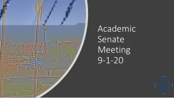 Academic  Senate  Meeting  9-1-20  Reminder  We ask that everyone please keep in mind the