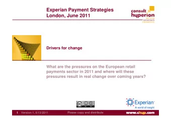 Experian Payment Strategies  London, June 2011  Drivers for change  What are the pressures on the