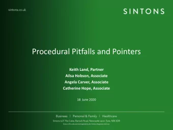 Procedural Pitfalls and Pointers  Keith Land, Partner  Ailsa Hobson, Associate  Angela Carver,