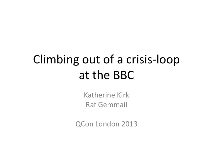 climbing out of a crisis loop at the bbc