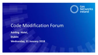 Code Modification Forum  Ashling Hotel,  Dublin  Wednesday, 31 January 2018 Agenda (1 of 2)  1.