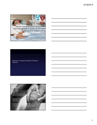 6/18/2014  Clnical case discussions: Assessment  and management of opioid use disorders  in the