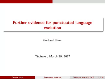 Further evidence for punctuated language  evolution  Gerhard Jger  Tbingen, March 29, 2017