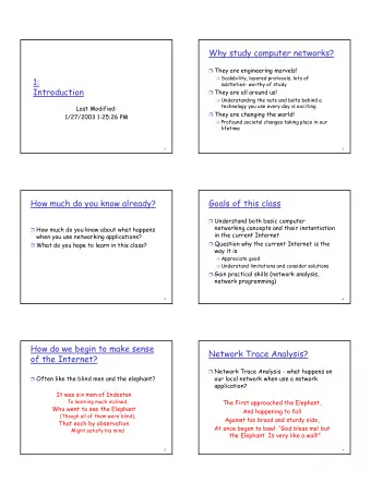 Why study computer networks?  They are engineering marvels!  Scalability, layered protocols,