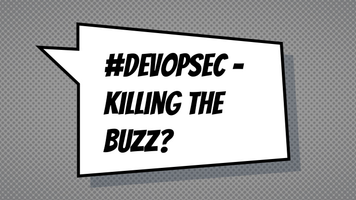 devopsec killing the buzz hello