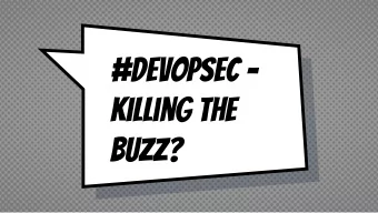 #DevOpSec -  Killing the  buzz?  Hello!  im a security consultant at NCC Group.  you can find