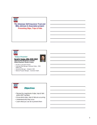 Objectives  Objectives  Review the magnitude of slips, trips &amp; falls  within ASIT facilities