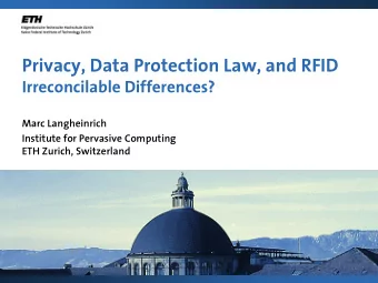 Privacy, Data Protection Law, and RFID  Irreconcilable Differences?  Marc Langheinrich  Institute