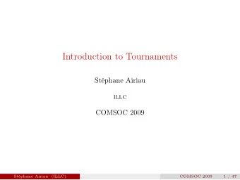 Introduction to Tournaments  Stphane Airiau  ILLC  COMSOC 2009  Stphane Airiau  (ILLC)  COMSOC