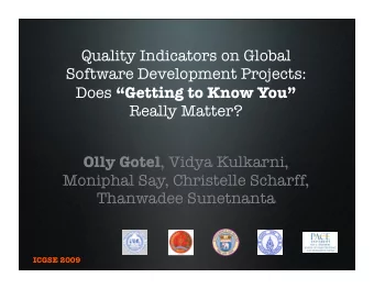 Quality Indicators on Global  Software Development Projects: Does Getting to Know You  Really