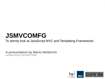 JSMVCOMFG  To sternly look at JavaScript MVC and Templating Frameworks  A presentation by Mario