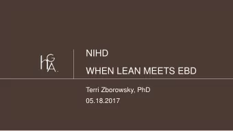 NIHD  WHEN LEAN MEETS EBD  Terri Zborowsky, PhD  05.18.2017  Terri Zborowsky, PhD, EDAC  Nursing