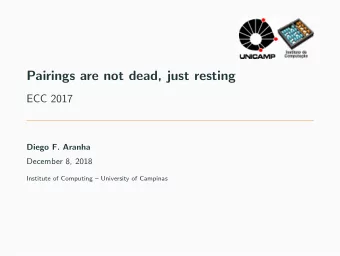 Pairings are not dead, just resting  ECC 2017  Diego F. Aranha  December 8, 2018  Institute of