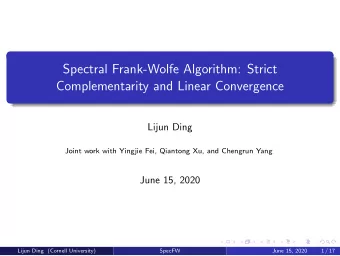 Spectral Frank-Wolfe Algorithm: Strict  Complementarity and Linear Convergence  Lijun Ding  Joint