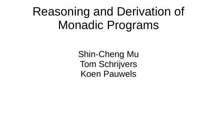 reasoning and derivation of monadic programs