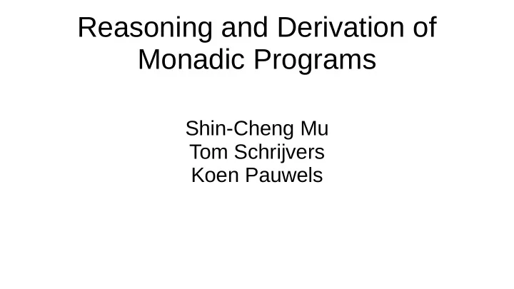 reasoning and derivation of monadic programs