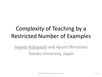 Complexity of Teaching by a  Restricted Number of Examples  Hayato Kobayashi and Ayumi Shinohara