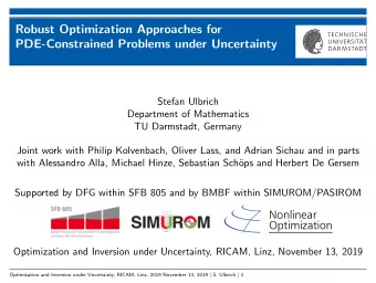Robust Optimization Approaches for  PDE-Constrained Problems under Uncertainty  Stefan Ulbrich