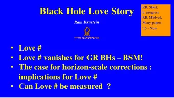 Black Hole Love Story  In progress  RB, Medved,  Ram Brustein  Many papers ' 15 - Now