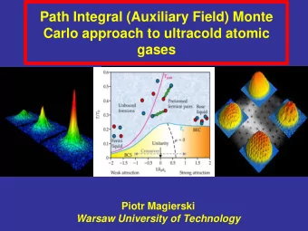 Path Integral (Auxiliary Field) Monte  Carlo approach to ultracold atomic  gases  Piotr Magierski