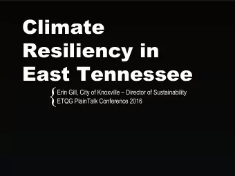 {  Erin Gill, City of Knoxville  Director of Sustainability  ETQG PlainTalk Conference 2016
