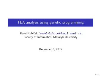 TEA analysis using genetic programming  Karel Kub   cek, karel-kubicek@mail.muni.cz  Faculty