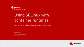 Using SELinux with  container runtimes  Because privileged containers are scary  Lukas Vrabec