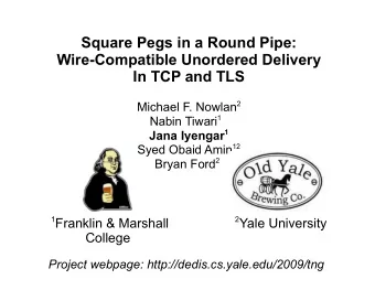 Square Pegs in a Round Pipe:  Wire-Compatible Unordered Delivery  In TCP and TLS Michael F. Nowlan
