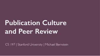 Publication Culture  and Peer Review  CS 197 | Stanford University | Michael Bernstein  Todays