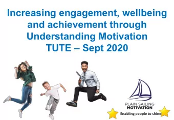 and achievement through  Understanding Motivation  TUTE  Sept 2020 Enabling people to shine