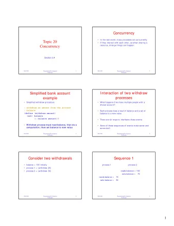 Topic 20   If they interact with each other, as when sharing a  resource, strange things can