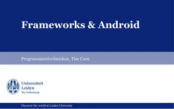 Frameworks &amp; Android  Programmeertechnieken, Tim Cocx  Discover the world at Leiden University