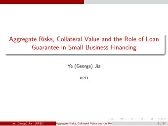 Aggregate Risks, Collateral Value and the Role of Loan  Guarantee in Small Business Financing  Ye