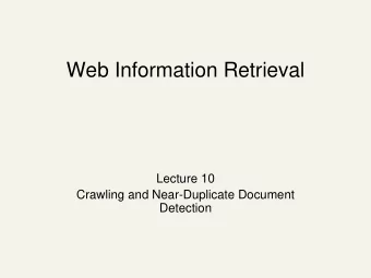Web Information Retrieval  Lecture 10  Crawling and Near-Duplicate Document  Detection  Todays