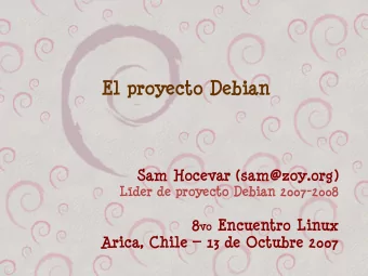El proyecto Debian  Sam Hocevar (sam@zoy.org)  Lder de proyecto Debian 2007-2008 8 vo Encuentro