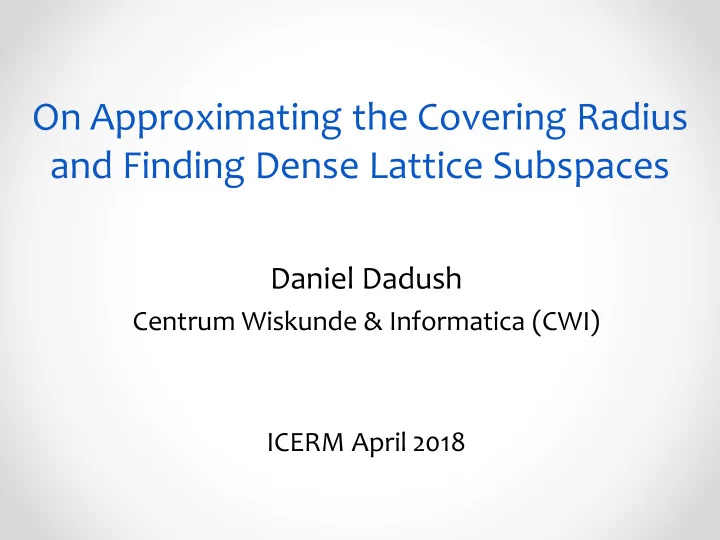on approximating the covering radius and finding dense