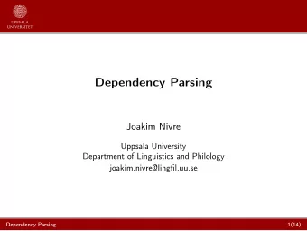 Dependency Parsing  Joakim Nivre  Uppsala University  Department of Linguistics and Philology