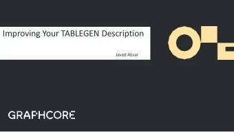 Improving Your TABLEGEN Description  Javed Absar  WHAT IS TABLEGEN ?  DSL invented for LLVM