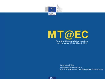 MT@EC  Final Multilingual W eb w orkshop  Luxem bourg 1 5 -1 6  March 2 0 1 2  Spyridon Pilos