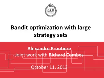 Bandit  op*miza*on  with  large    strategy  sets      Alexandre  Prou*ere